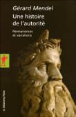 Une histoire de l'autorité&nbsp;-&nbsp;Gérard Mendel