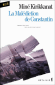La malédiction de Constantin&nbsp;-&nbsp;Miné Kirikkanat
