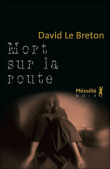 Mort sur la route&nbsp;-&nbsp;David Le Breton
