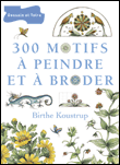 300 motifs à peindre et à broder&nbsp;-&nbsp;Birthe Koustrup