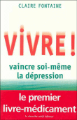Vivre, vaincre soi-même la dépression&nbsp;-&nbsp;Claire Fontaine
