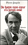 De battre mon coeur n'a pas cessé&nbsp;-&nbsp;Pierre Juquin