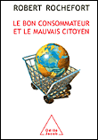 Bon consommateur et mauvais citoyen&nbsp;-&nbsp;Robert Rochefort
