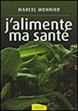J'alimente ma santé&nbsp;-&nbsp;Marcel Monnier