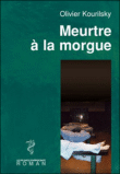 Meurtre à la morgue&nbsp;-&nbsp;Olivier Kourilsky