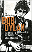 Like a Rolling Stone, Bob Dylan à la croisée des chemins&nbsp;-&nbsp;Marcus Greil