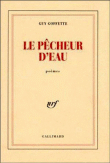 Le pêcheur d'eau&nbsp;-&nbsp;Guy Goffette
