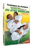 Vaincre avec le jiu-jitsu brésilien : techniques de champion&nbsp;-&nbsp;Arts Martiaux
