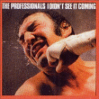 The Professionals&nbsp;-&nbsp;I didn't see it coming