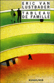 Tableau de famille&nbsp;-&nbsp;Eric Van Lustbader