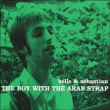 Belle and Sebastian&nbsp;-&nbsp;Boy with the arab strap