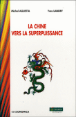 La Chine vers la superpuissance&nbsp;-&nbsp;Michel Aglietta, Yves Landry