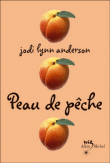 Peau de pêche&nbsp;-&nbsp;Jodi Lynn Anderson