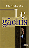 Le gâchis&nbsp;-&nbsp;R. Schneider