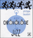 Chronologie du jazz&nbsp;-&nbsp;Philippe Baudoin