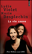 La vie sauve&nbsp;-&nbsp;Marie Desplechin, Lydie Violet