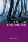 Petits contes noirs&nbsp;-&nbsp;Antonia Susan Byatt