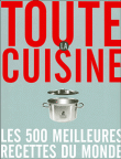 Toute la cuisine, les 500 meilleures recettes du monde