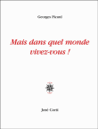 Mais dans quel monde vivez-vous !&nbsp;-&nbsp;Georges Picard