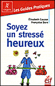 Soyez un stressé heureux&nbsp;-&nbsp;Elisabeth Couzon, Françoise Dorn