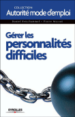 Gérer les personnalités difficiles au quotidien&nbsp;-&nbsp;Daniel Feisthammel, Pierre Massot, Catherine Isasa