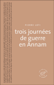 Trois journées de guerre en Annam&nbsp;-&nbsp;Pierre Loti