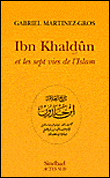 Ibn Khaldun et les sept vies de l'islam&nbsp;-&nbsp;Gabriel Martinez-Gros