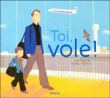 Toi, vole !&nbsp;-&nbsp;Eve Bunting, Frédéric Rébéna