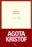 C'est égal&nbsp;-&nbsp;Agota Kristof