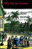 Le noble désir de courir le monde&nbsp;-&nbsp;Dirk Van Der Cruysse