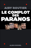 Le complot des paranos&nbsp;-&nbsp;Airy Routier
