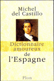 Dictionnaire amoureux de l'Espagne&nbsp;-&nbsp;Michel Del Castillo