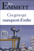 Ces gens qui manquent d'ordre&nbsp;-&nbsp;Rita Emmett