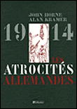 1914, les atrocités allemandes&nbsp;-&nbsp;John Horne, Alan Kramer