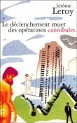 Le déclenchement muet des opérations cannibales&nbsp;-&nbsp;Jérôme Leroy