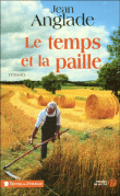 Le temps et la paille&nbsp;-&nbsp;Jean Anglade