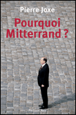 Pourquoi Mitterrand ?&nbsp;-&nbsp;Pierre Joxe
