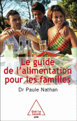 Le guide de l'alimentation à l'usage des familles&nbsp;-&nbsp;Paule Nathan