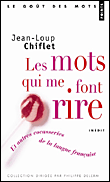 Les mots qui me font rire&nbsp;-&nbsp;Jean-Loup Chiflet