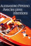 Avec les pires intentions&nbsp;-&nbsp;Alessandro Piperno