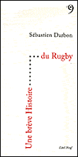 Une brève histoire du rugby&nbsp;-&nbsp;Sébastien Darbon
