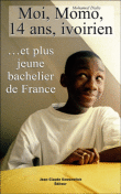 Moi, Momo, 14 ans, ivoirien... et plus jeune bachelier de France&nbsp;-&nbsp;Mohamed Diaby