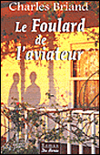 Le foulard de l'aviateur&nbsp;-&nbsp;Charles Briand