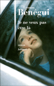 Je ne veux pas être là&nbsp;-&nbsp;Laurent Bénégui