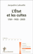 L'Etat et les cultes&nbsp;-&nbsp;Jacqueline Lalouette