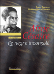 Aimé Césaire, le nègre inconsolé&nbsp;-&nbsp;Roger Toumson, Simonne Henry-Valmore