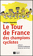 Le tour de France des champions cyclistes&nbsp;-&nbsp;Jacques Augendre
