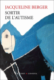Sortir de l'autisme - Jacqueline Berger