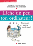 Lâche un peu ton ordinateur !&nbsp;-&nbsp;Béatrice Copper-Royer, Catherine Firmin-Didot