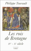 Les rois de Bretagne IVème-XIXème siècle&nbsp;-&nbsp;Philippe Tourault